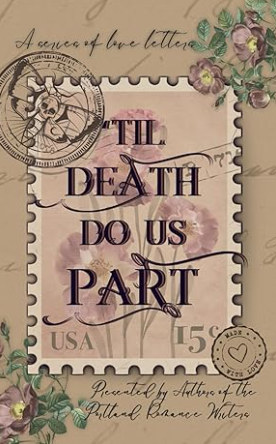 'Til Death Do Us Part: A Series of Love Letters